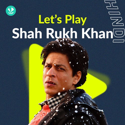 Let's Play - Shah Rukh Khan